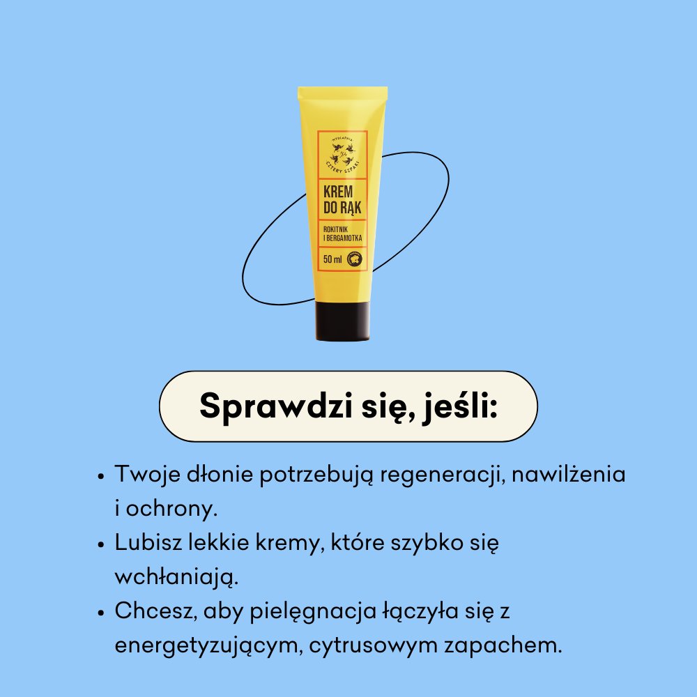 Rokitnik i Bergamotka - krem do rąk, sprawdzi się jeśli twoje dłonie potrzebują regeneracji, nawilżenia i ochrony.