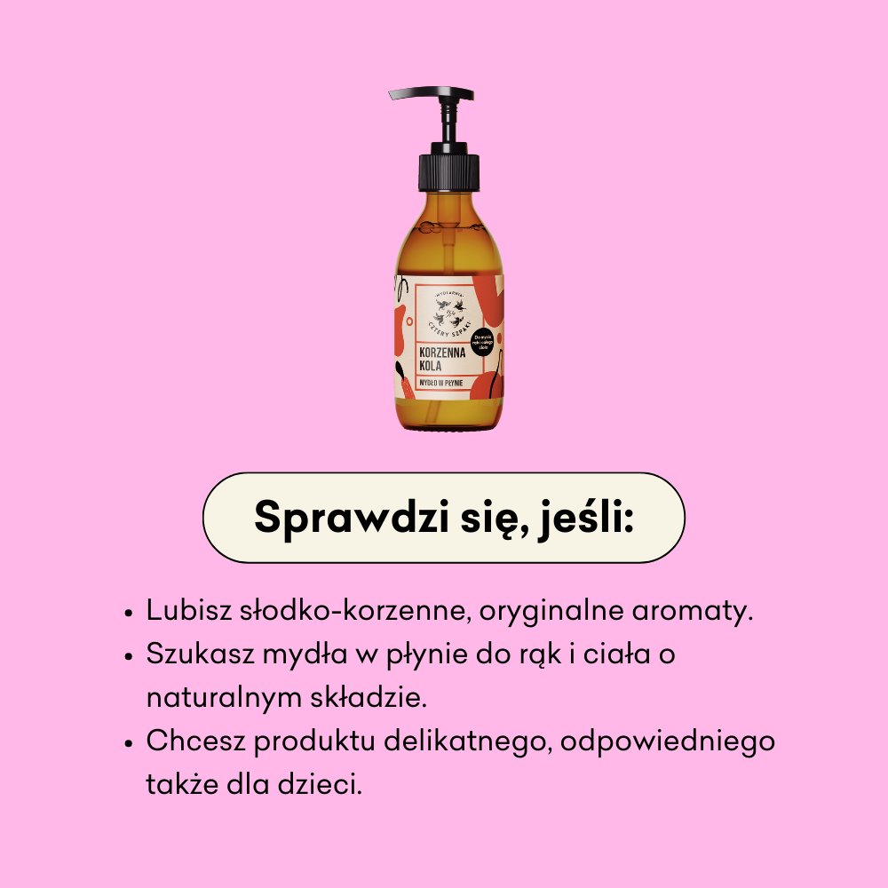 Korzenna Kola - naturalne mydło w płynie sprawdzi się jeśli lubisz słodko-korzenne, oryginalne aromaty.