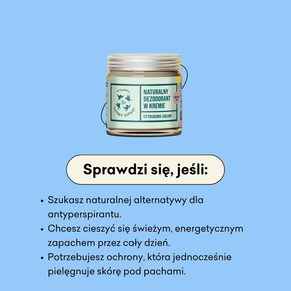 Naturalny dezodorant w kremie Cytrusowo-ziołowy infografika sprawdzi się jeśli: szukasz naturalnej alternatywy dla antyperspirantu, chcesz cieszyć się świeżym zapachem, potrzebujesz ochrony, która pielęgnuje skórę pod pachami.