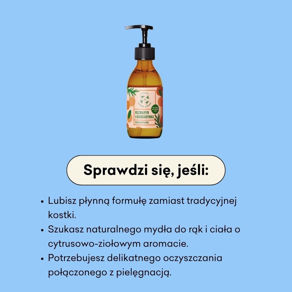 Mydło w płynie Rozmaryn i Mandarynka sprawdzi się, jeśli lubisz płynną formułę zamiast tradycyjnej. 