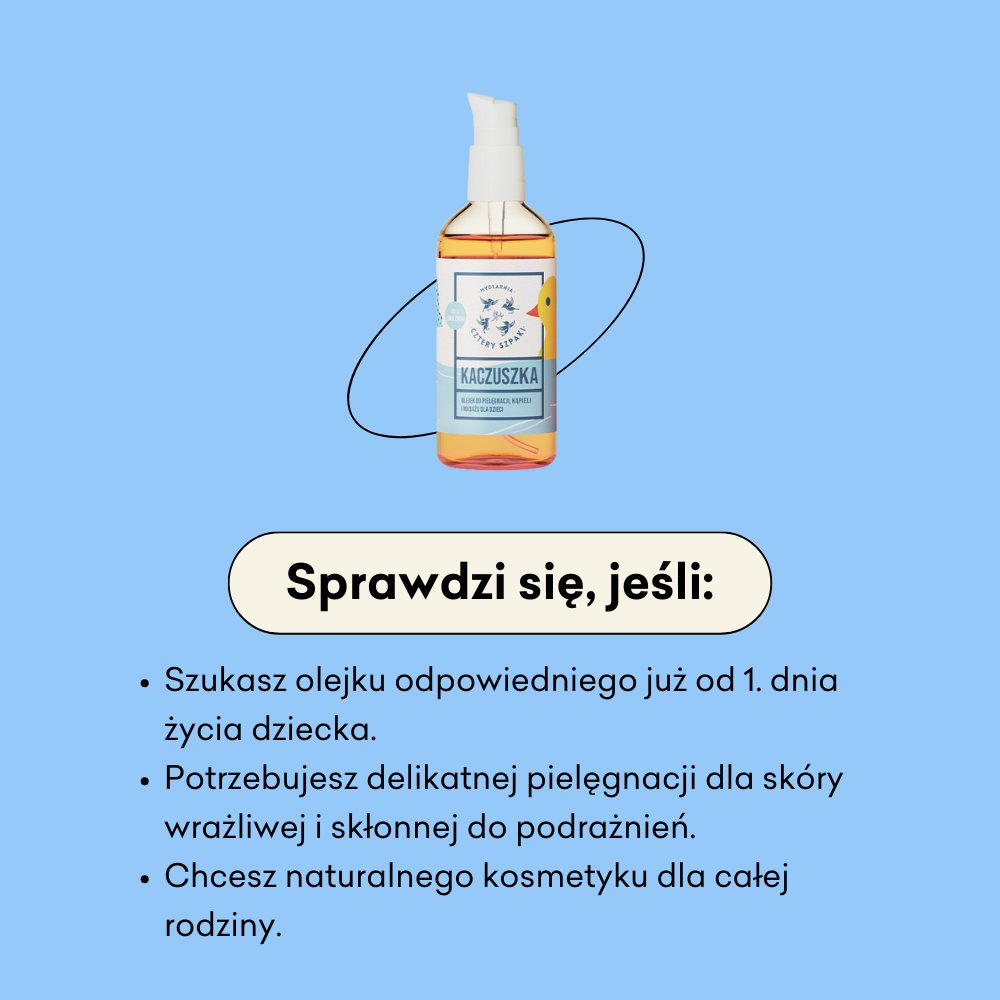 Kaczuszka - olejek do pielęgnacji sprawdzi się jeśli szukasz olejku odpowiedniego już od 1. dnia życia.