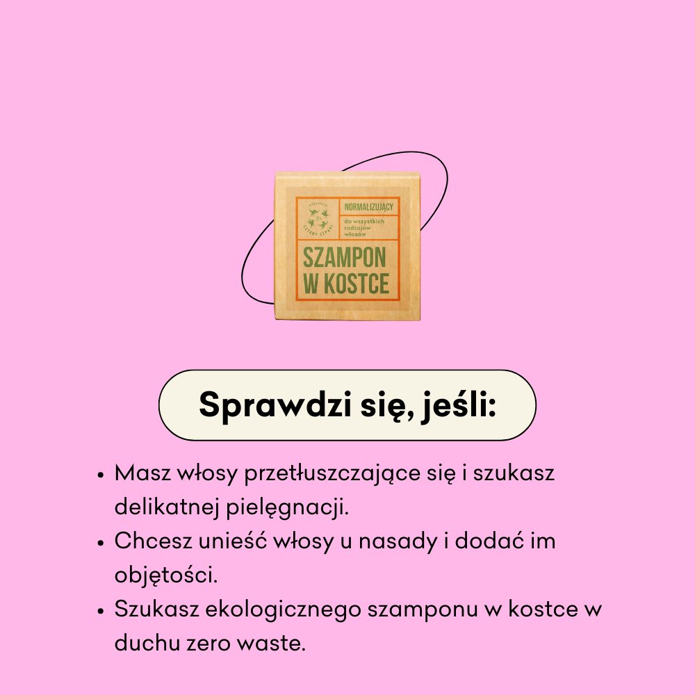 Normalizujący szampon w kostce infografika sprawdzi się jeśli: masz włosy przetłuszczające się, chcesz unieść włosy u nasady, szukasz ekologicznego szamponu w kostce w duchu zero waste.